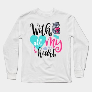 With all my heart Long Sleeve T-Shirt